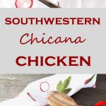 Easy, quick, light, and simple. This Southwestern Chicana Chicken only requires a few ingredients to deliver full flavor!