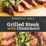 This Grilled Steak is mouthwatering tender, juicy and topped with the most flavorful garlic and herb Chimichurri sauce. This steak recipe can be on your table in 20 minutes!