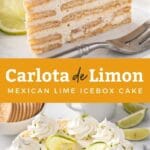 Two pictures: the top one is a slice of Carlota de Limon with a fork and the bottom one is an entire cake decorated with whipped creams and lime slices