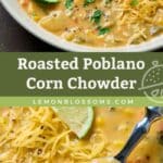 Pin image collage of creamy roasted poblano corn chowder